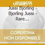 Jussi Bjorling - Bjorling Jussi - Rare Recordings From His Golden Years (1930-1945) cd