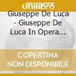 Giuseppe De Luca - Giuseppe De Luca In Opera Ensemble And Famous Duets With Gigli, Galli-Curci, Re cd