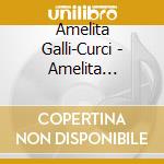 Amelita Galli-Curci - Amelita GalliCurci Amelita GalliCurci The Recordings (1916-1920) cd