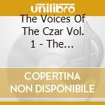 The Voices Of The Czar Vol. 1 - The Old Recordings / Various (1901-1915) cd