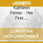 Kathleen Ferrier - Her First Recordings cd musicale di Kathleen Ferrier