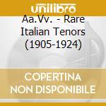 Aa.Vv. - Rare Italian Tenors (1905-1924) cd
