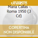 Maria Callas - Roma 1950 (3 Cd) cd