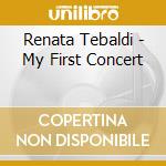 Renata Tebaldi - My First Concert cd