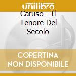 Caruso - Il Tenore Del Secolo cd