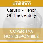 Caruso - Tenor Of The Century cd