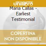 Maria Callas - Earliest Testimonial cd