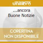 ...ancora Buone Notizie cd