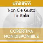 Non C'e Gusto In Italia cd