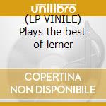 (LP VINILE) Plays the best of lerner cd