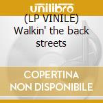 (LP VINILE) Walkin' the back streets cd