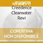 Creedence Clearwater Revi cd musicale di Clearwater Creedence