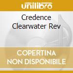 Credence Clearwater Rev cd musicale di Clearwater Creedence