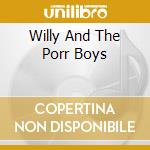 Willy And The Porr Boys cd