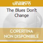 The Blues Don't Change cd musicale di Albert King