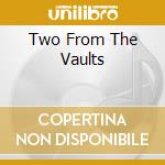 Two From The Vaults cd