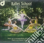 Ballet School - Vol.2- Beginners, Musica Per Accompagnamento Alle Lezioni Di Danza cd
