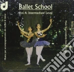 Ballet School - Vol.4- Intermediate Level, Musica Per Accompagnamento Alle Lezioni Di Danza cd