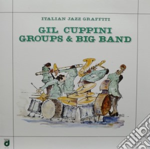Gil Cuppini Groups & Big Band - Italian Jazz Graffiti cd musicale di Gil Cuppini Groups & Big Band