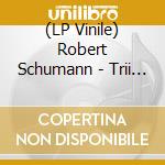 (LP Vinile) Robert Schumann - Trii N.2 Op. 80 N.1 Op. 63 N.3 Op. 110 (3 Lp) lp vinile di Robert Schumann