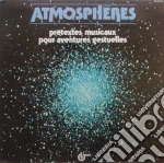 Atmospheres - Atmosphères - Prétextes Musicaux Pour Aventures Gestuelles cd