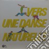(LP Vinile) Vers Une Danse Naturelle cd