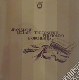 (LP Vinile) Jean-Marie Leclair - Tre Concerti Per Violino E Orchestra Op.7 lp vinile di Leclair Jean