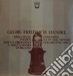 (LP Vinile) Georg Friedrich Handel - 10 Pezzi Inediti Composti Per Un Orologio A Meccanismo D'organo vinile