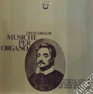 (LP Vinile) Girolamo Frescobaldi - Musiche Per Organo: Toccate, Canzoni, Aria Detta la Frescobalda lp vinile di Frescobaldi Girolamo