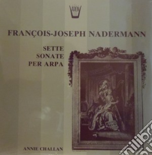 (LP Vinile) Francois Joseph Nadermann - Sette Sonate Per Arpa - Annie Challan lp vinile di Nadermann François Joseph