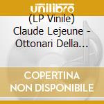 (LP Vinile) Claude Lejeune - Ottonari Della Vanita' E Incostanza Del Mondo vinile