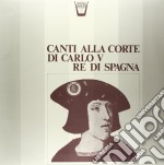 (LP Vinile) Canti Alla Corte Di Carlo V Re Di Spagna