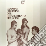 (LP Vinile) Canzoni Libertine Del Rinascimento Francese vinile