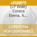 (LP Vinile) Corsica Eterna, A Mannella lp vinile