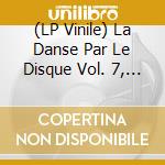 (LP Vinile) La Danse Par Le Disque Vol. 7, Barre Etmilieu vinile