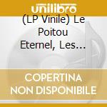 (LP Vinile) Le Poitou Eternel, Les Pibolous De La Mothe Saint Heray vinile
