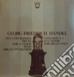 (LP Vinile) Georg Friedrich Handel - Ten Unpublished Pieces For A Clock With Organ Mechanism vinile