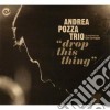 Andrea Pozza Trio - Drop This Thing cd
