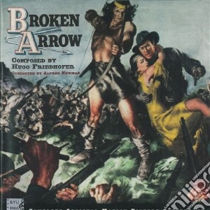 Hugo Friedhofer - Broken Arrow cd musicale di Broken Arrow