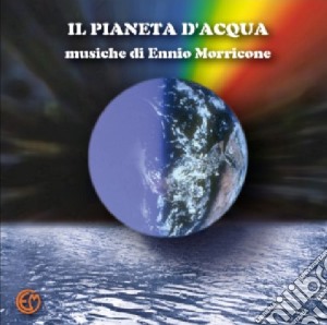 Il pianeta dell'acqua cd musicale di Ennio Morricone