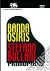 (Music Dvd) Banda Osiris / Stefano Bollani - Primo Piano cd