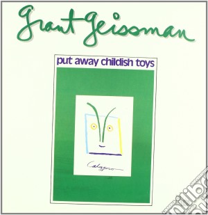(LP Vinile) Grant Geissman - Put Away Childish Toys lp vinile di Grant Geissman