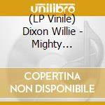 (LP Vinile) Dixon Willie - Mighty Earthquake And Hurricane lp vinile di Willie Dixon