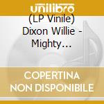 (LP Vinile) Dixon Willie - Mighty Earthquake And Hurricane vinile