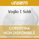 Voglio I Soldi cd