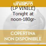 (LP VINILE) Tonight at noon-180gr- cd