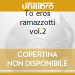 To eros ramazzotti vol.2 cd