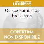 Os sax sambistas brasileiros cd musicale
