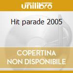 Hit parade 2005 cd musicale