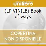 (LP VINILE) Book of ways cd